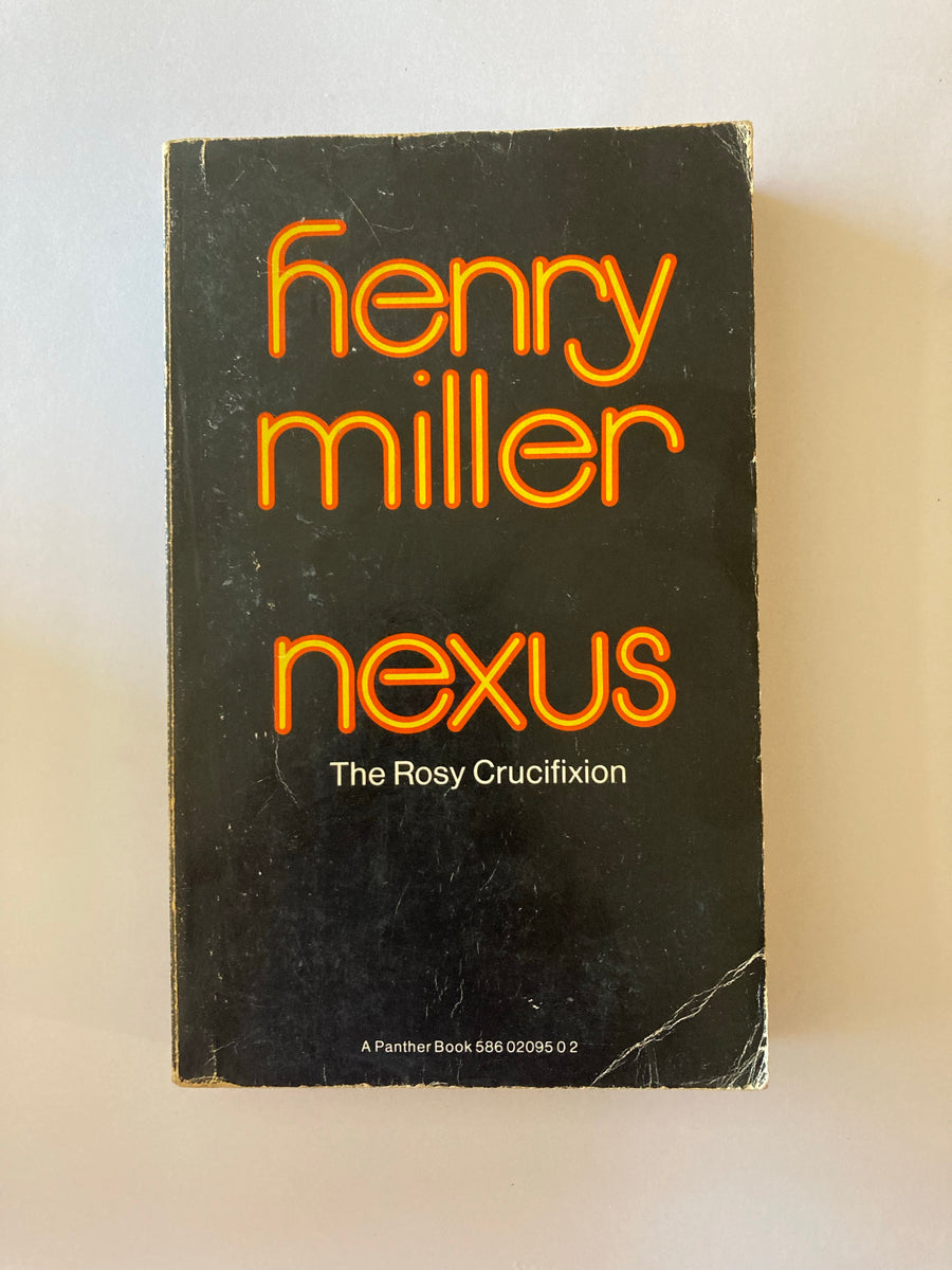 The Rosy Crucifixion [Three Volumes]. Sexus. Plexus. Nexus. Miller