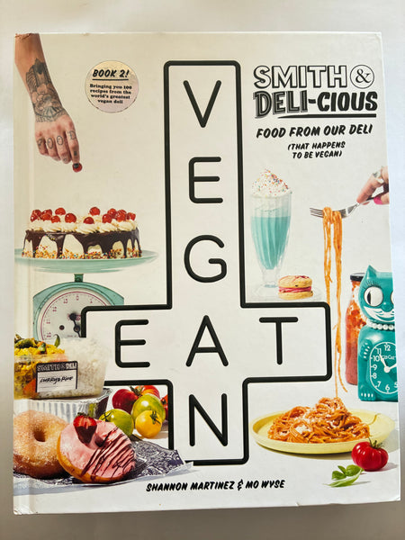 Smith & Deli-cious: Food From Our Deli (That Happens to be Vegan)
Book by Mo Wyse and Shannon Martinez