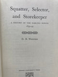 Squatter, Selector, and Storekeeper. A history of the Darling Downs 1859-93
