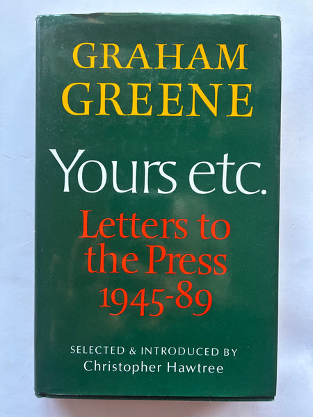 GRAHAM GREENE
Yours etc.
Letters to the Press
1945-89