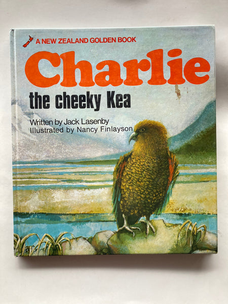 Charlie The Cheeky Kea by Jack Lasenby & Nancy Finlayson