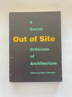Out of Site: a Social Criticism of Architecture by Diane Ghirardo et al