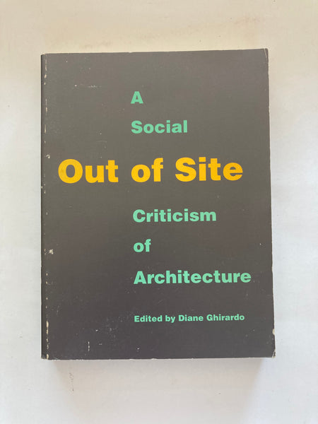 Out of Site: a Social Criticism of Architecture by Diane Ghirardo et al