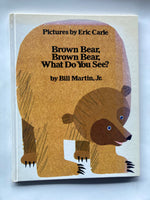 Brown Bear, Brown Bear, What Do You See?
Book by Bill Martin, Jr. and Eric Carle