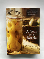 A Year in a Bottle: Preserving and Conserving Fruit and Vegetables Throughout the Year
Book by Sally Wise