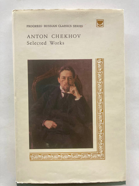 PROGRESS RUSSIAN CLASSICS SERIES

ANTON CHEKHOV

Selected Works