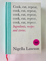 Cook, Eat, Repeat: Ingredients, Recipes, and Stories
Book by Nigella Lawson