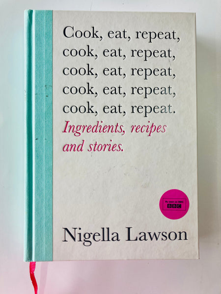 Cook, Eat, Repeat: Ingredients, Recipes, and Stories
Book by Nigella Lawson