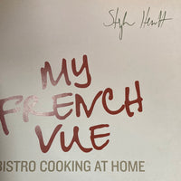 MY FRENCH VUE

BISTRO COOKING AT HOME

SHANNON BENNETT
