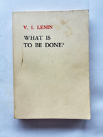 V I Lenin
What Is To Be Done?