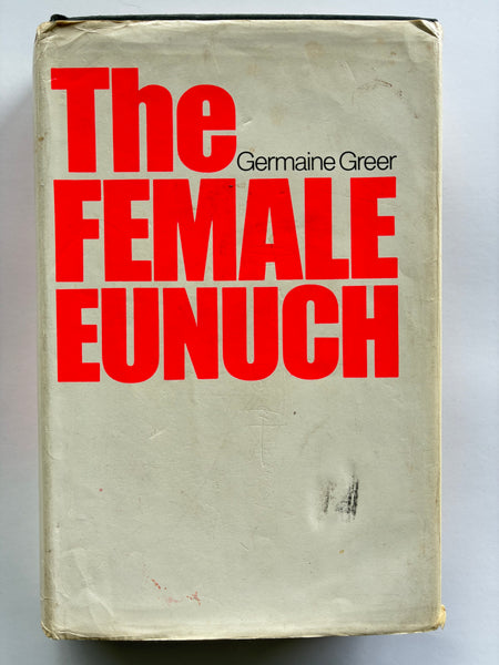 Germaine Greer The Female Eunuch