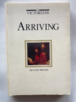 The Victorians: Arriving, Settling, Making Their Mark- 3 Volume