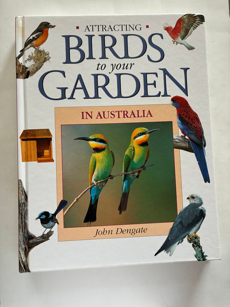 Attracting Birds to Your Garden in Australia
Book by John Dengate