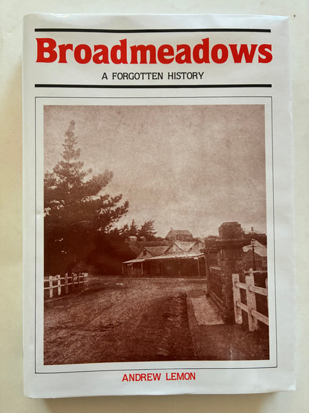 Broadmeadows A Forgotten History by Andrew Lemon