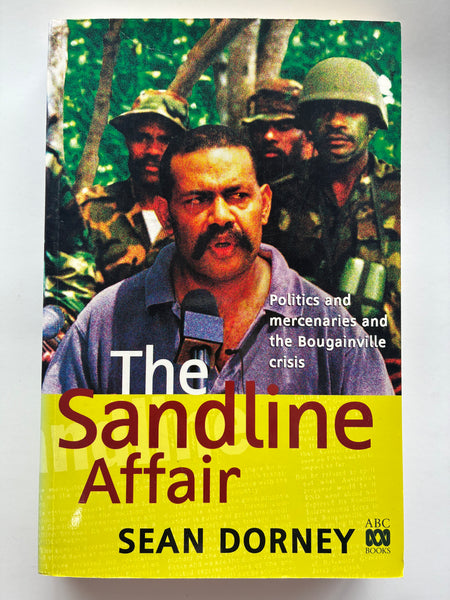 The Sandline affair: Politics and Mercenaries and the Bougainville Crisis - Softcover
Dorney, Sean