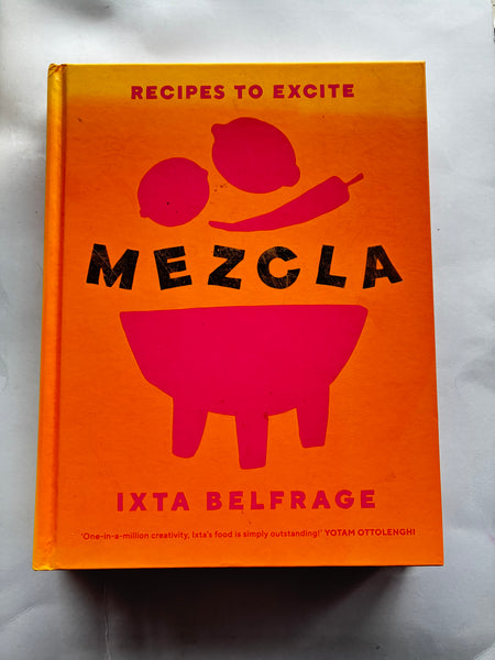 Mezcla: Recipes to Excite [A Cookbook]
Book by Ixta Belfrage