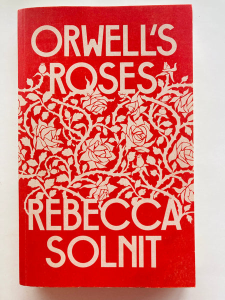 Orwell's Roses
Book by Rebecca Solnit