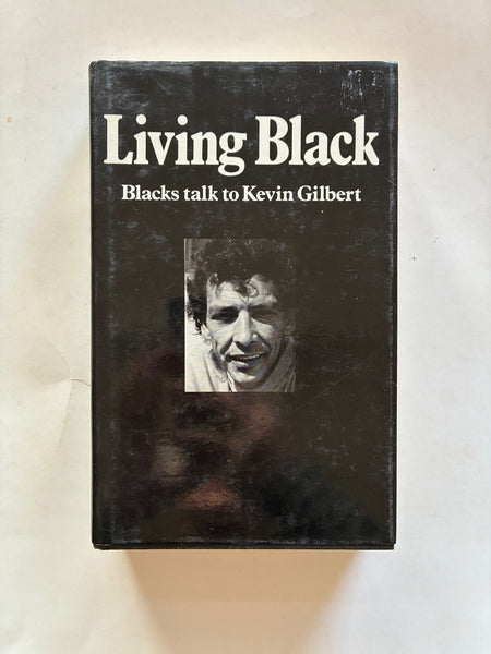 Living Black: Blacks Talk to Kevin Gilbert
Book by Kevin Gilbert
