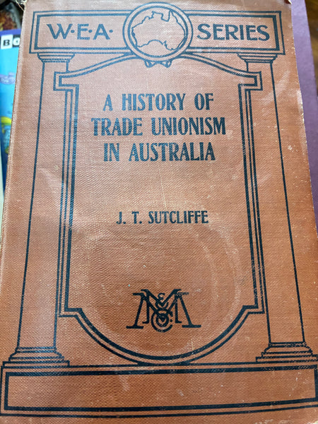A history of trade unionism in Australia
Book by James Thomas Sutcliffe