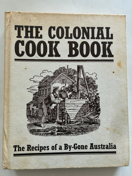 The Colonial Cook Book: edited by Alison Burt