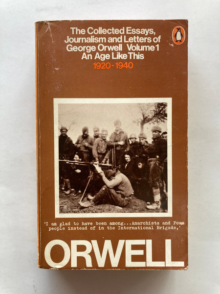 The Collected Essays, Journalism and Letters of George Orwell by George Orwell : An Age Like This, My Country Right or Left, As I Please, In Front of Your Nose.