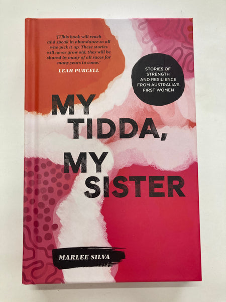 My Tidda, My Sister: Stories of Strength and Resilience from Australia's First Women
Book by Marlee Silva