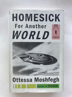 Homesick for another world by Ottessa Moshfegh