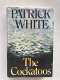 The Cockatoos: Shorter Novels and Stories by Patrick White