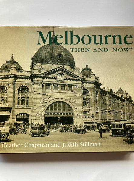 Melbourne THEN AND NOW -  Heather Chapman and Judith Stillman