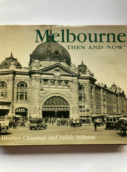 Melbourne THEN AND NOW -  Heather Chapman and Judith Stillman