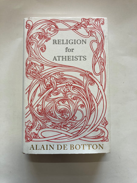 Religion for Atheists: A Non-Believer's Guide to the Uses of Religion Book by Alain de Botton