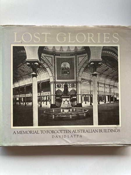 Lost Glories: A Memorial to Forgotten Australian Buildings Book by David Latta
