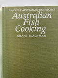 Australian Fish Cooking by Grant Blackman
