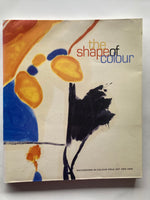 The Shape of Colour: Excursions in Colour Field Art, 1950 - 2005
