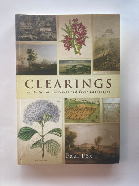 Clearings: Six Colonial Gardeners and Their Landscapes Book by Paul Fox