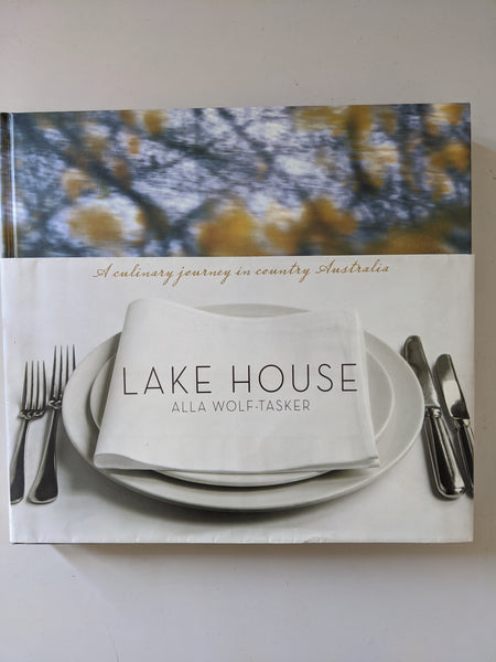 Lake House: Recollections and Recipes for All Seasons by Alla Wolf-Tasker...