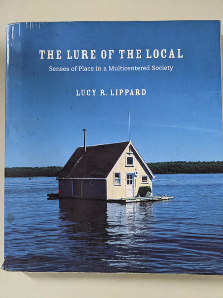 The Lure of the Local: Senses of Place in a Multicentered Society

Lucy R. Lippard