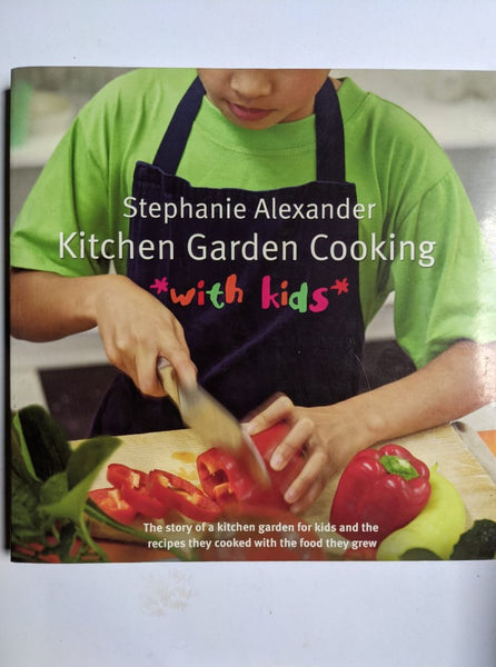 Kitchen Garden Cooking with Kids
Book by Anna Dollard and Stephanie Alexander