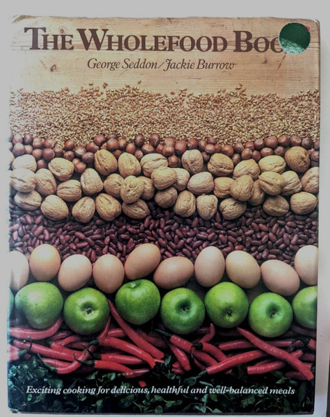 THE WHOLEFOOD BOOK

George Seddon/Jackie Burrow 1984 edition