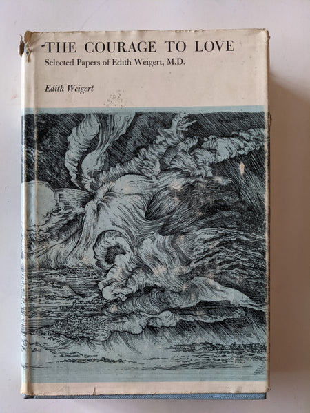 THE COURAGE TO LOVE Selected Papers of Edith Weigert, M.D.

Edith Weigert