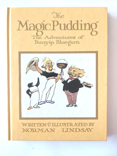 The

Magic Pudding

The Adventures of Bunyip Bluegum
 by NORMAN LINDSAY