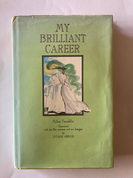 MY BRILLIANT CAREER  Miles Franklin Illustrated with the film costume and set designs by LUCIANA ARRIGHI