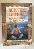 BURNUM BURNUM'S ABORIGINAL AUSTRALIA -  A TRAVELLER'S GUIDE