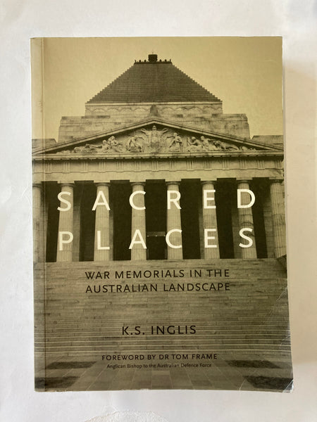 Sacred Places: War Memorials In The Australian Landscape By Inglis, K.S