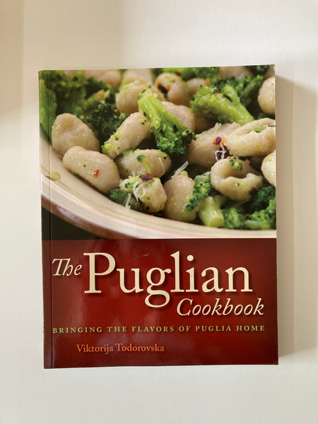 The Puglian Cookbook: Bringing the Flavors of Puglia Home by Todorovska, Viktorija