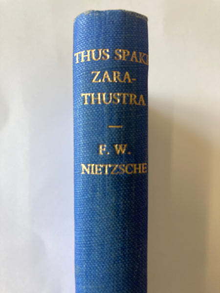 THUS SPAKE ZARATHUSTRA  FRIEDRICH W. NIETZSCHE  LONDON: J. M. DENT & SONS LTD. NEW YORK: E. P. DUTTON & CO. INC.