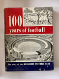 100  years of football: The story of the MELBOURNE FOOTBALL CLUB