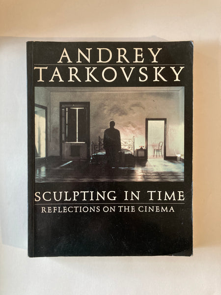 ANDREY TARKOVSKY: SCULPTING IN TIME -   REFLECTIONS ON THE CINEMA