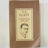 Collected Poems 1909 - 1962 : T S Eliot