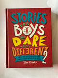 Stories for Boys Who Dare to Be Different 2: True Tales of Amazing Boys Who Changed the World Without Killing Dragons Book by Ben Brooks